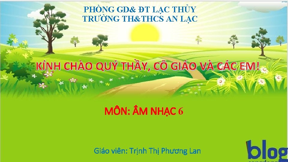 PHÒNG GD& ĐT LẠC THỦY TRƯỜNG TH&THCS AN LẠC KÍNH CHÀO QUÝ THẦY, CÔ