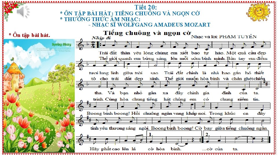 Tiết 20: * ÔN TẬP BÀI HÁT: TIẾNG CHUÔNG VÀ NGỌN CỜ * THƯỜNG