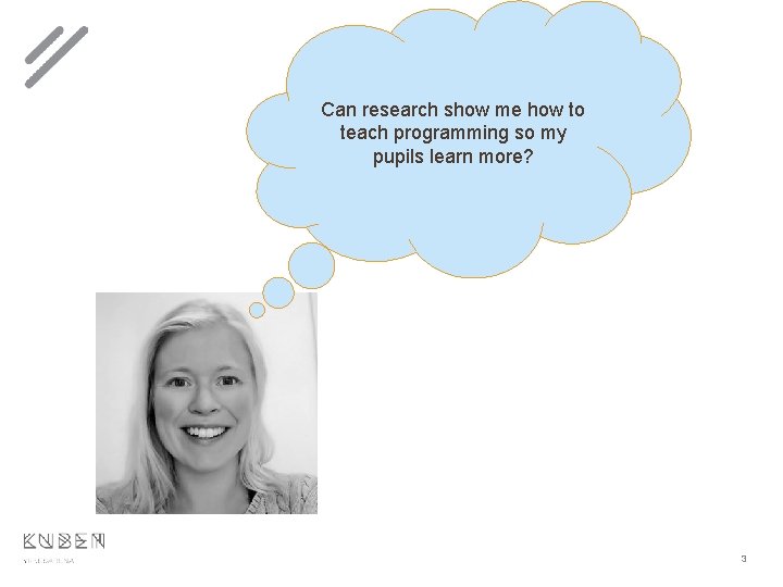 Can research show me how to teach programming so my pupils learn more? 3 Can research show me how to teach programming so my pupils learn more? 3