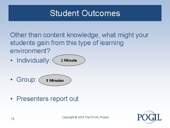 Student Outcomes Other than content knowledge, what might your students gain from this type