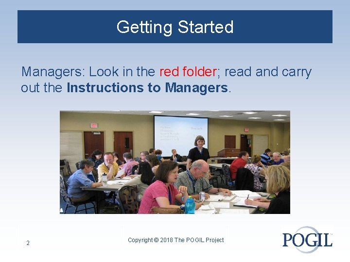 Getting Started Managers: Look in the red folder; read and carry out the Instructions