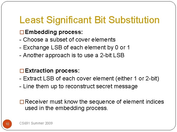 Least Significant Bit Substitution � Embedding process: - Choose a subset of cover elements