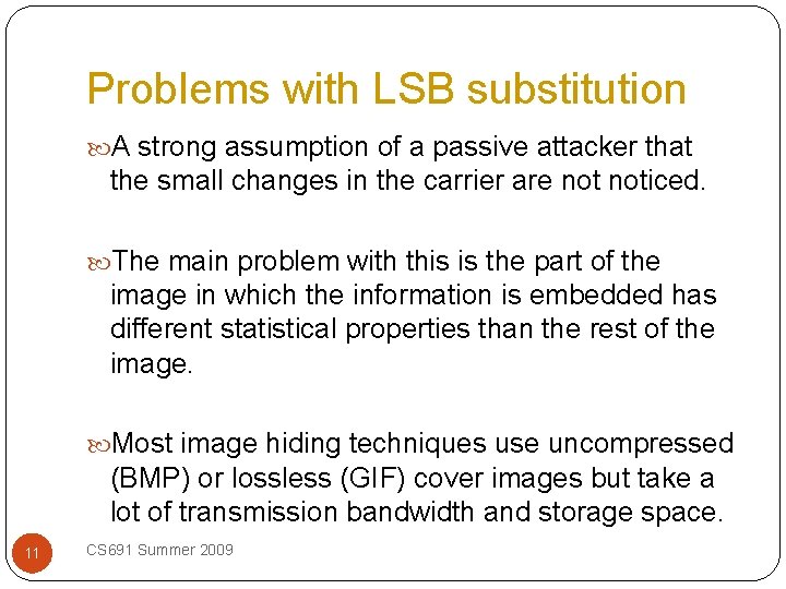 Problems with LSB substitution A strong assumption of a passive attacker that the small