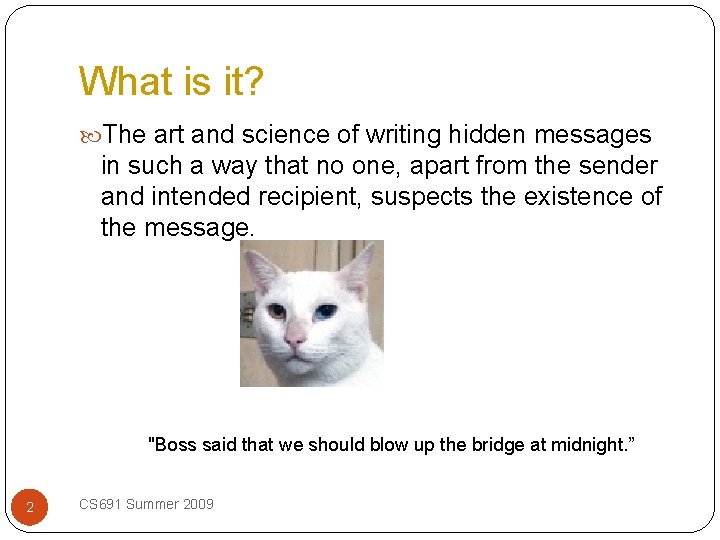 What is it? The art and science of writing hidden messages in such a