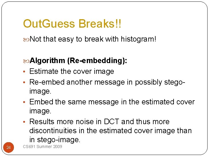 Out. Guess Breaks!! Not that easy to break with histogram! Algorithm (Re-embedding): • Estimate