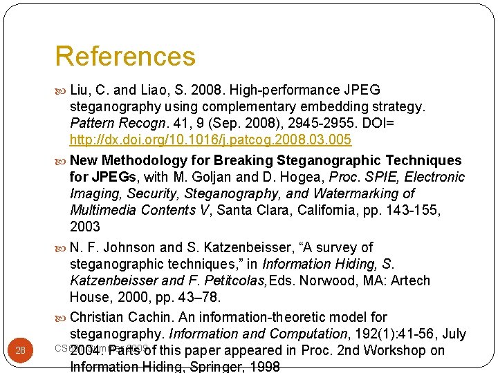 References Liu, C. and Liao, S. 2008. High-performance JPEG 28 steganography using complementary embedding