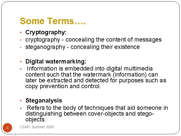 Some Terms…. • Cryptography: - cryptography - concealing the content of messages - steganography