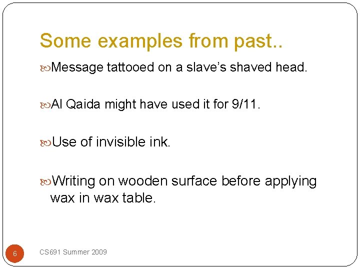 Some examples from past. . Message tattooed on a slave’s shaved head. Al Qaida