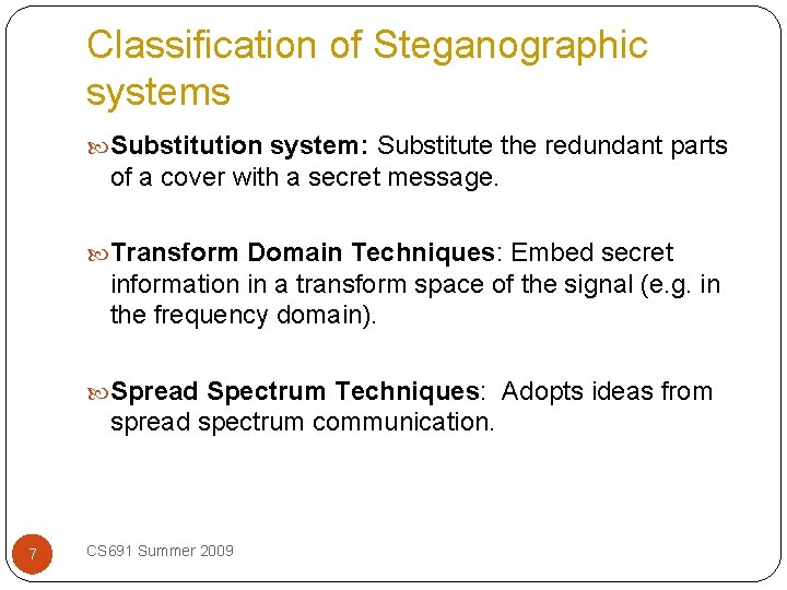 Classification of Steganographic systems Substitution system: Substitute the redundant parts of a cover with