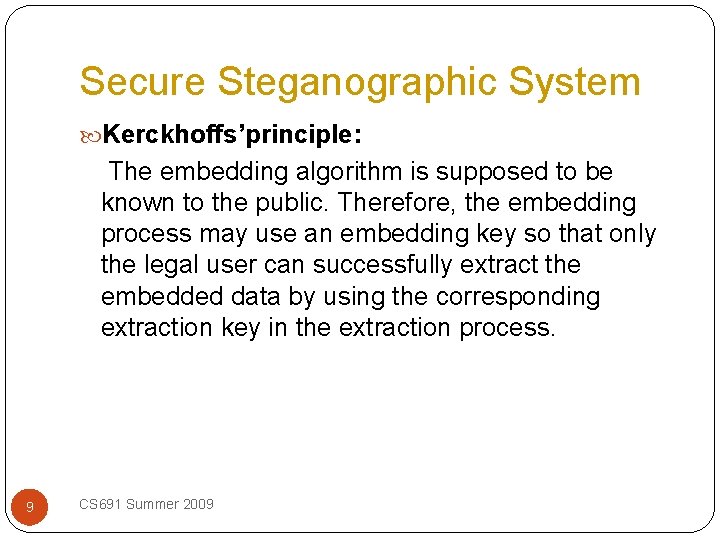 Secure Steganographic System Kerckhoffs’principle: The embedding algorithm is supposed to be known to the