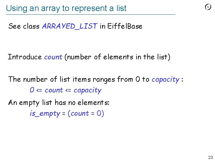Using an array to represent a list See class ARRAYED_LIST in Eiffel. Base Introduce