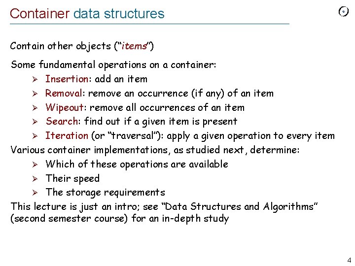 Container data structures Contain other objects (“items”) Some fundamental operations on a container: Ø