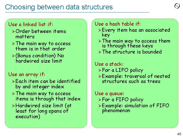 Choosing between data structures Use a linked list if: Ø Order between items matters