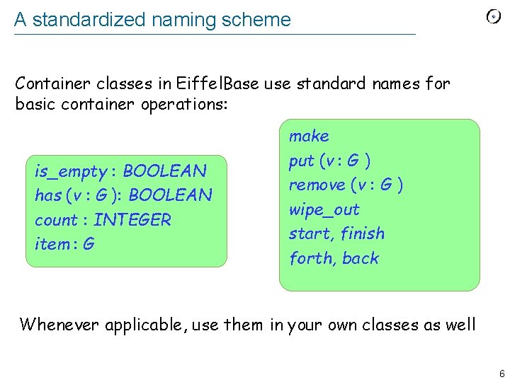 A standardized naming scheme Container classes in Eiffel. Base use standard names for basic