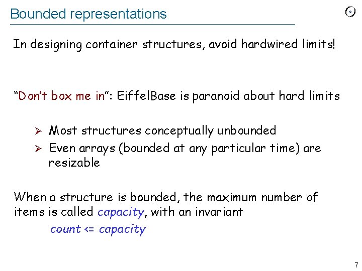 Bounded representations In designing container structures, avoid hardwired limits! “Don’t box me in”: Eiffel.