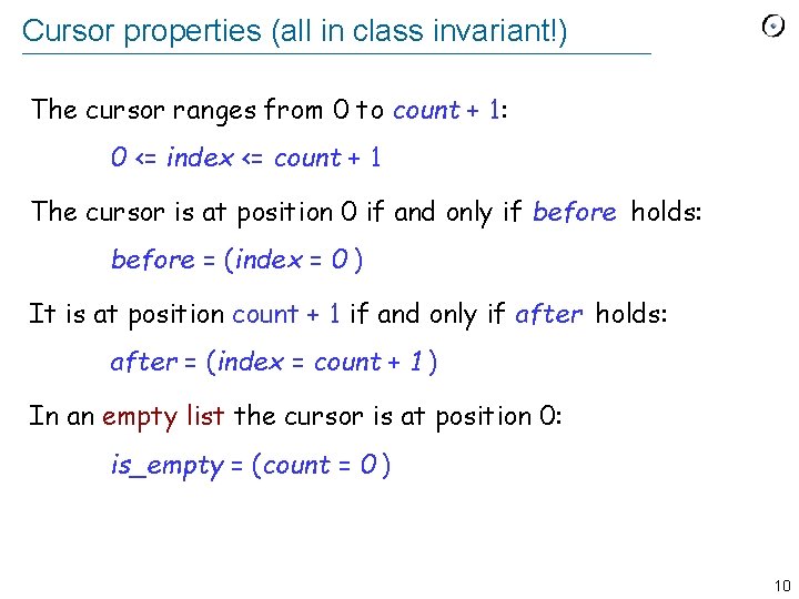 Cursor properties (all in class invariant!) The cursor ranges from 0 to count +