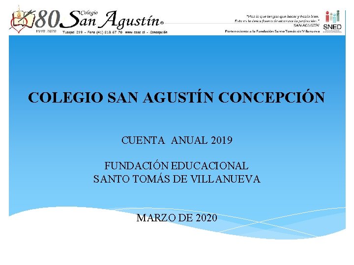 COLEGIO SAN AGUSTÍN CONCEPCIÓN CUENTA ANUAL 2019 FUNDACIÓN EDUCACIONAL SANTO TOMÁS DE VILLANUEVA MARZO