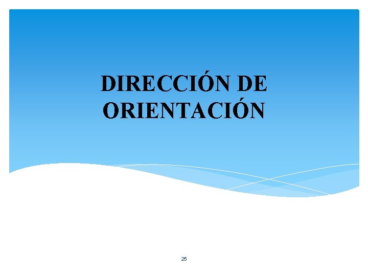 DIRECCIÓN DE ORIENTACIÓN 25 