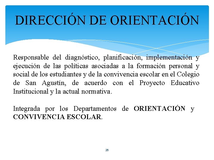 DIRECCIÓN DE ORIENTACIÓN Responsable del diagnóstico, planificación, implementación y ejecución de las políticas asociadas