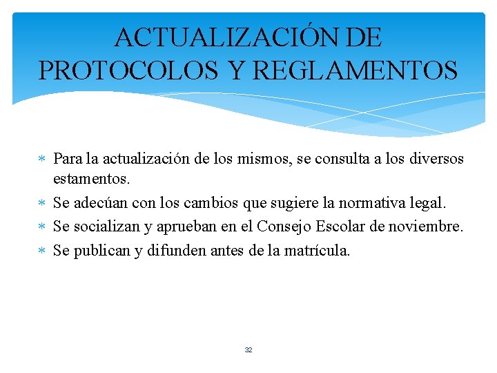 ACTUALIZACIÓN DE PROTOCOLOS Y REGLAMENTOS Para la actualización de los mismos, se consulta a