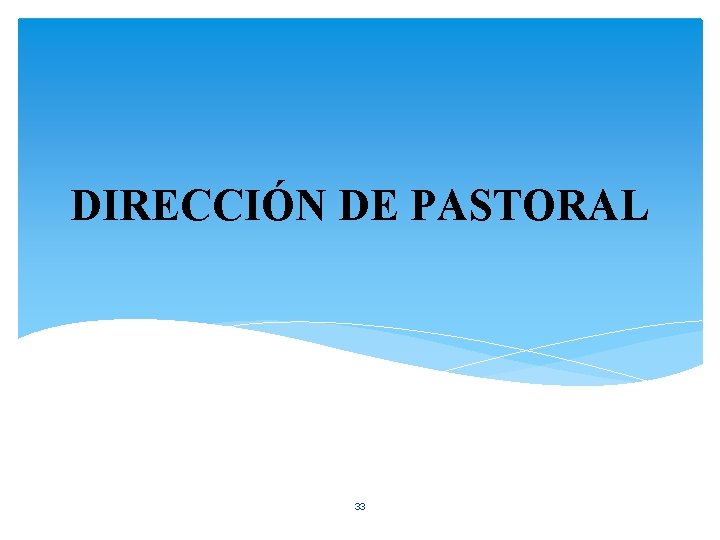 DIRECCIÓN DE PASTORAL 33 