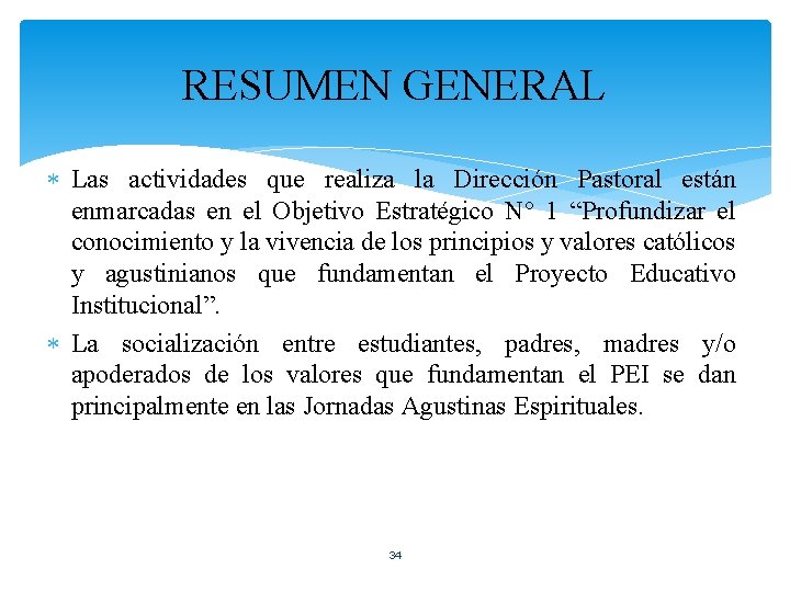 RESUMEN GENERAL Las actividades que realiza la Dirección Pastoral están enmarcadas en el Objetivo