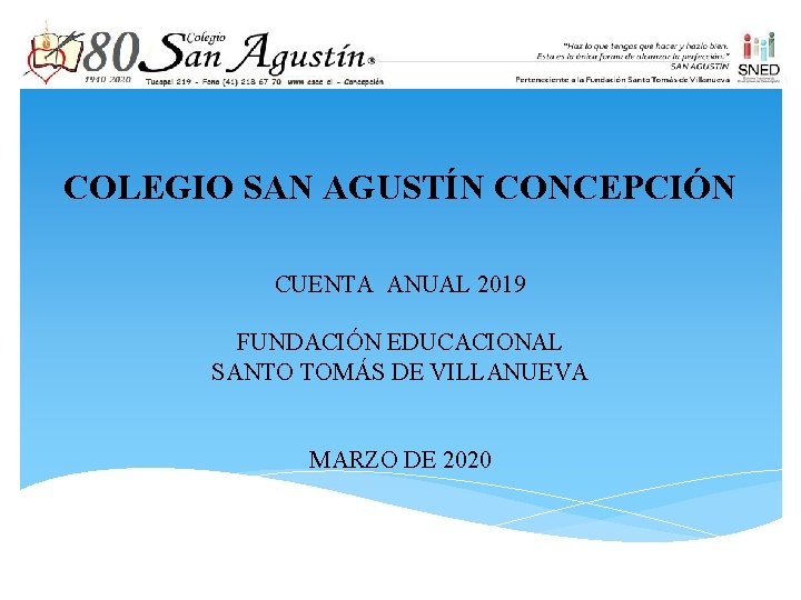 COLEGIO SAN AGUSTÍN CONCEPCIÓN CUENTA ANUAL 2019 FUNDACIÓN EDUCACIONAL SANTO TOMÁS DE VILLANUEVA MARZO