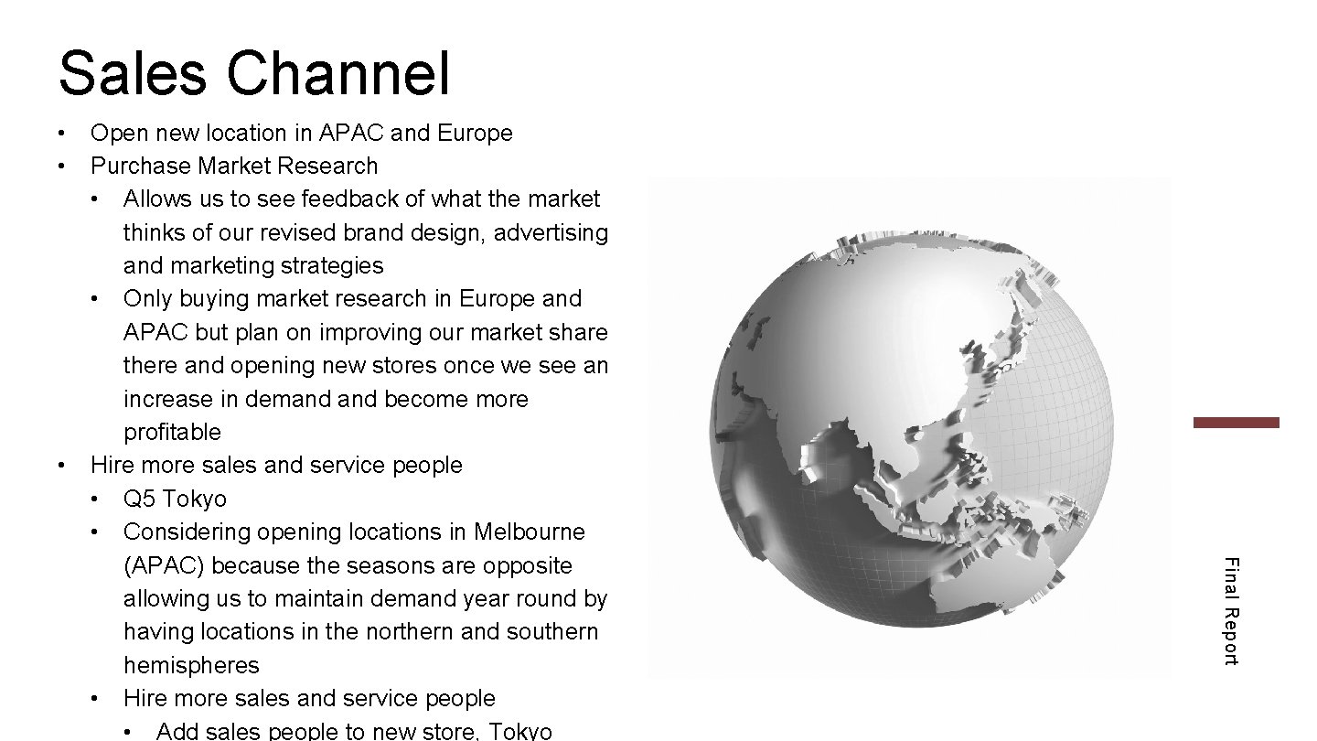 Sales Channel • • • Final Report Open new location in APAC and Europe