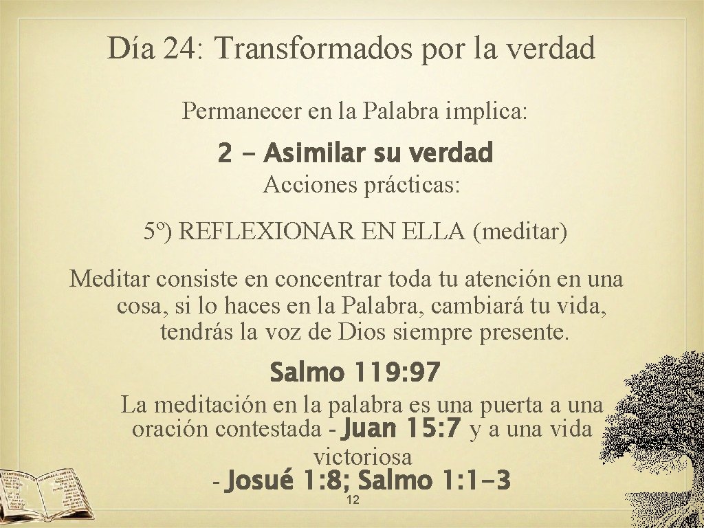 Día 24: Transformados por la verdad Permanecer en la Palabra implica: 2 - Asimilar