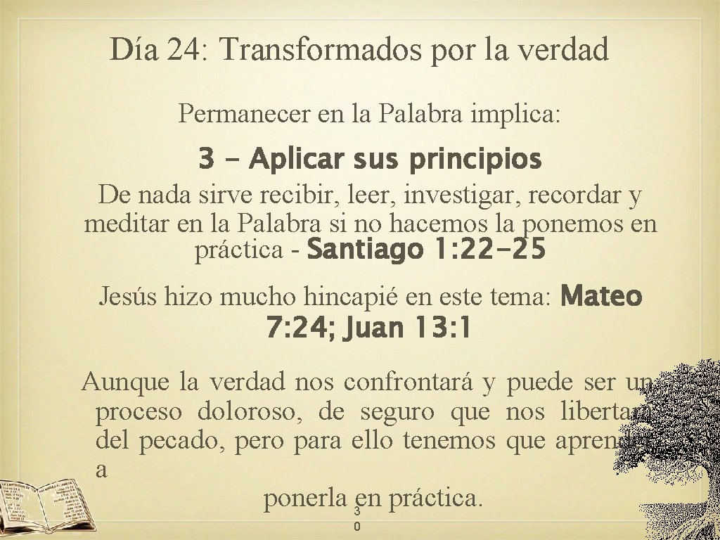 Día 24: Transformados por la verdad Permanecer en la Palabra implica: 3 - Aplicar