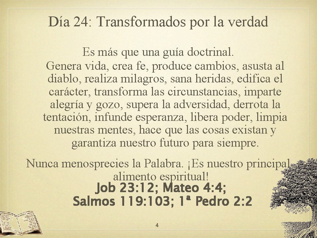 Día 24: Transformados por la verdad Es más que una guía doctrinal. Genera vida,