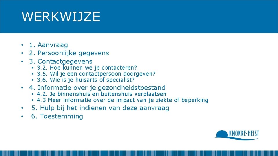 WERKWIJZE • 1. Aanvraag • 2. Persoonlijke gegevens • 3. Contactgegevens • 3. 2.