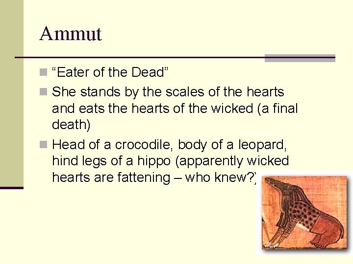 Ammut n “Eater of the Dead” n She stands by the scales of the