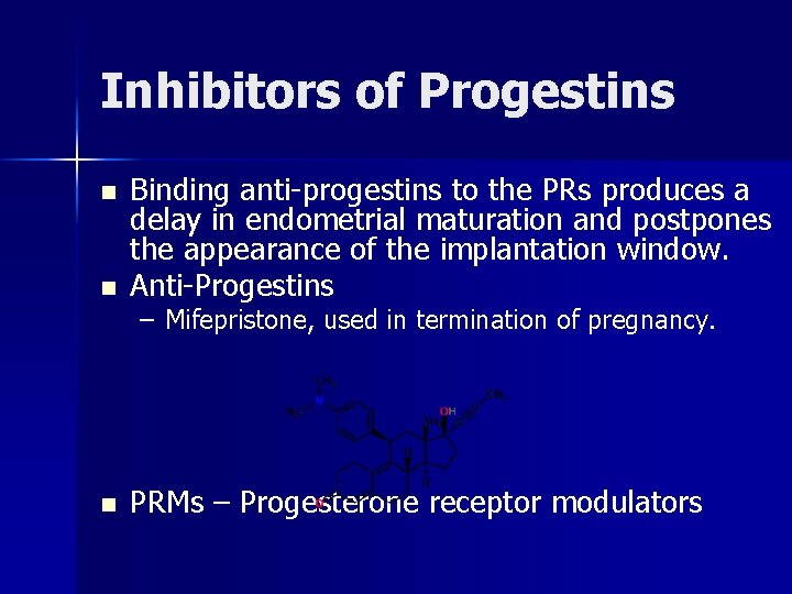 Inhibitors of Progestins n Binding anti-progestins to the PRs produces a delay in endometrial