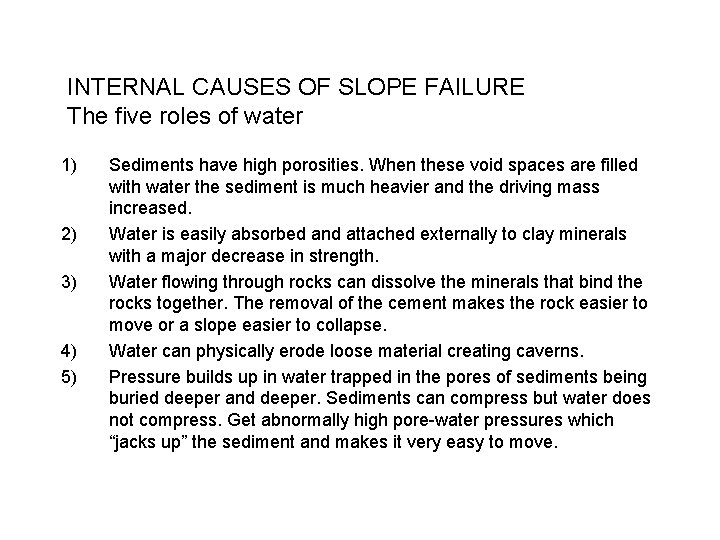 INTERNAL CAUSES OF SLOPE FAILURE The five roles of water 1) 2) 3) 4)