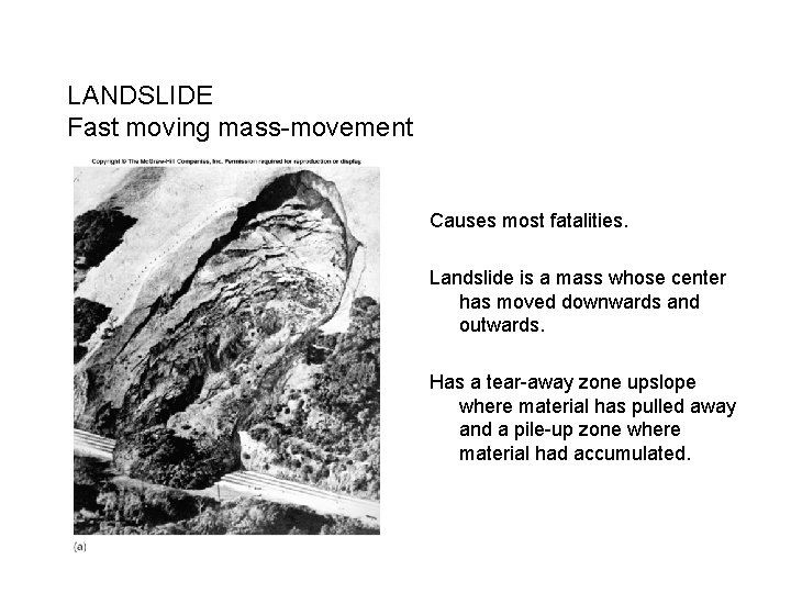 LANDSLIDE Fast moving mass-movement Causes most fatalities. Landslide is a mass whose center has
