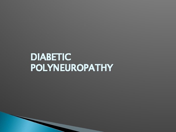 DIABETIC POLYNEUROPATHY DIABETIC POLYNEUROPATHY