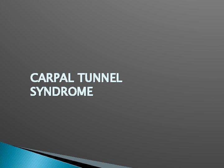 CARPAL TUNNEL SYNDROME CARPAL TUNNEL SYNDROME