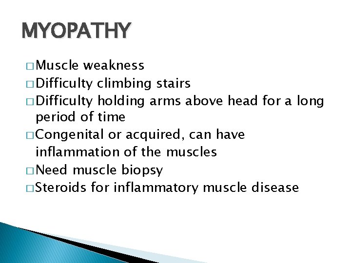 MYOPATHY � Muscle weakness � Difficulty climbing stairs � Difficulty holding arms above head MYOPATHY � Muscle weakness � Difficulty climbing stairs � Difficulty holding arms above head