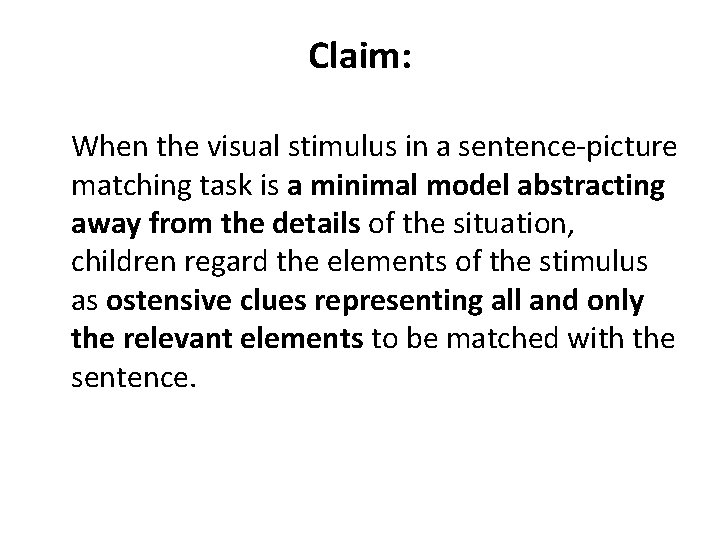 Claim: When the visual stimulus in a sentence-picture matching task is a minimal model