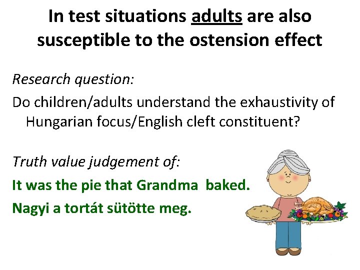 In test situations adults are also susceptible to the ostension effect Research question: Do
