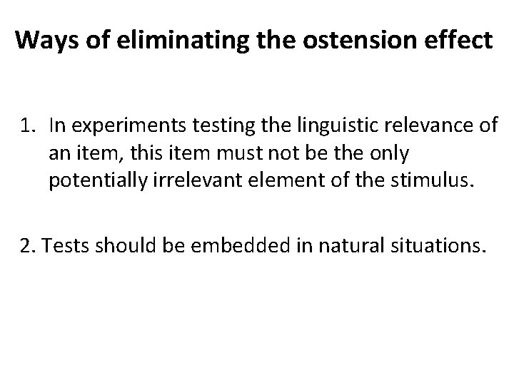Ways of eliminating the ostension effect 1. In experiments testing the linguistic relevance of