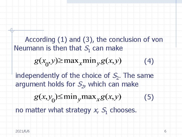 According (1) and (3), the conclusion of von Neumann is then that S 1