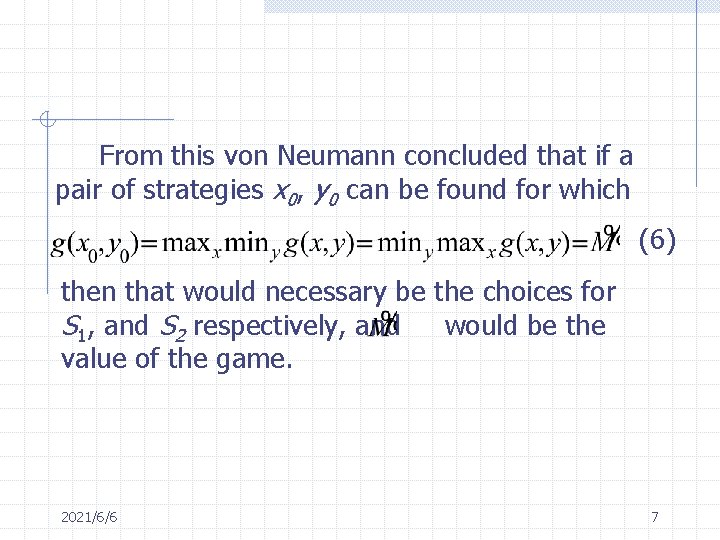 From this von Neumann concluded that if a pair of strategies x 0, y