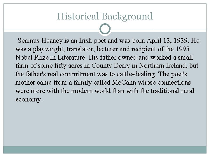 Historical Background Seamus Heaney is an Irish poet and was born April 13, 1939.