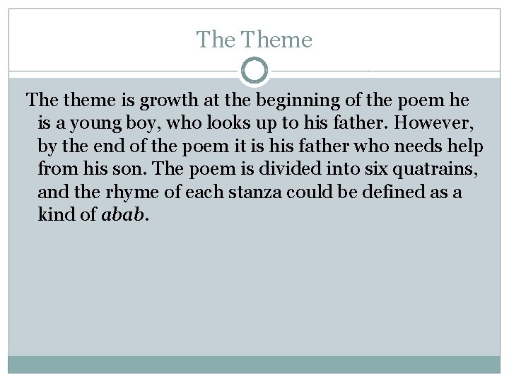 The Theme The theme is growth at the beginning of the poem he is