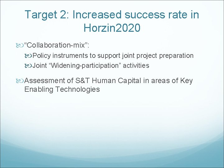 Target 2: Increased success rate in Horzin 2020 “Collaboration-mix”: Policy instruments to support joint