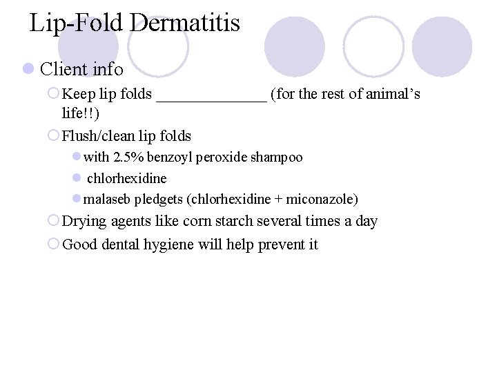 Lip-Fold Dermatitis l Client info ¡ Keep lip folds _______ (for the rest of Lip-Fold Dermatitis l Client info ¡ Keep lip folds _______ (for the rest of