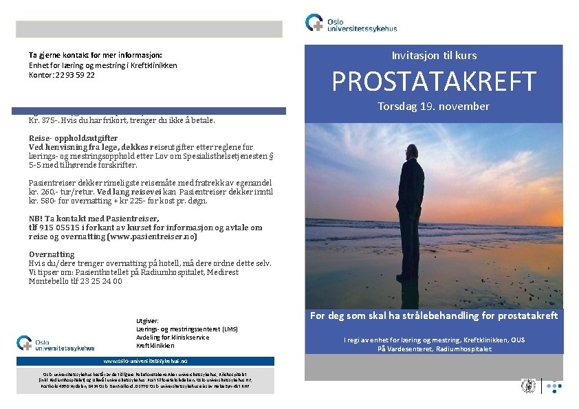 Ta gjerne kontakt for mer informasjon: Enhet for læring og mestring i Kreftklinikken Kontor: