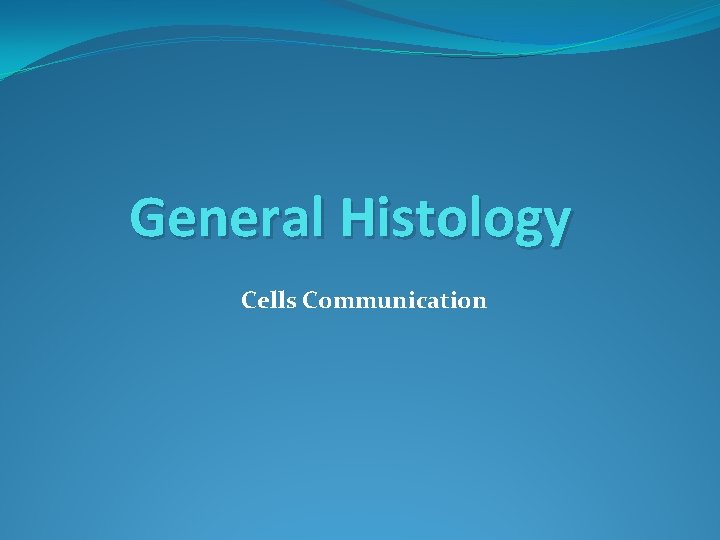 General Histology Cells Communication 